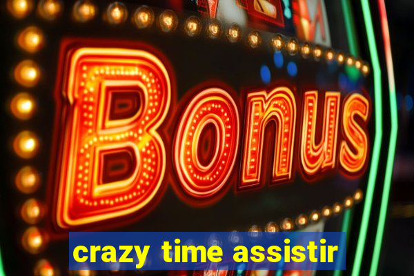 crazy time assistir